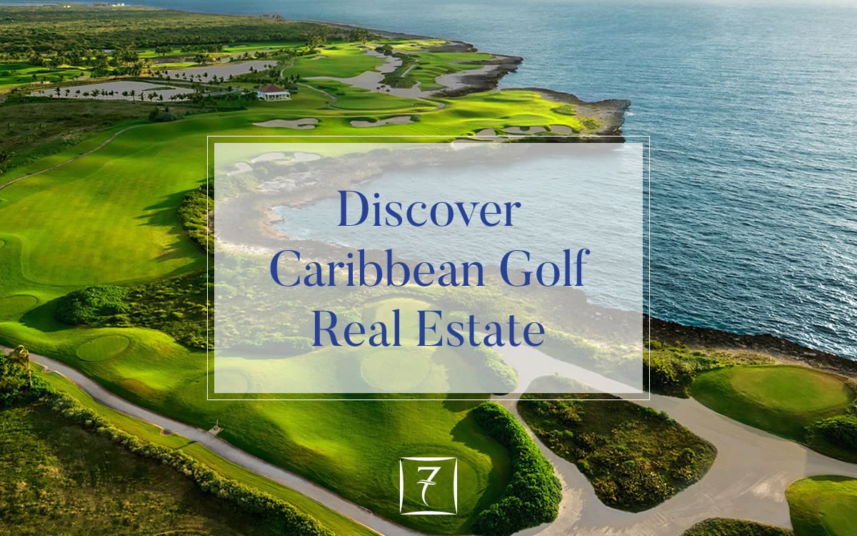 Discover the finest golf real estate in the Caribbean