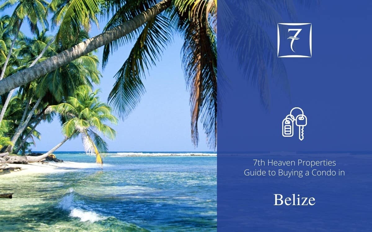 The 7th Heaven Properties guide to buying a condo in Belize