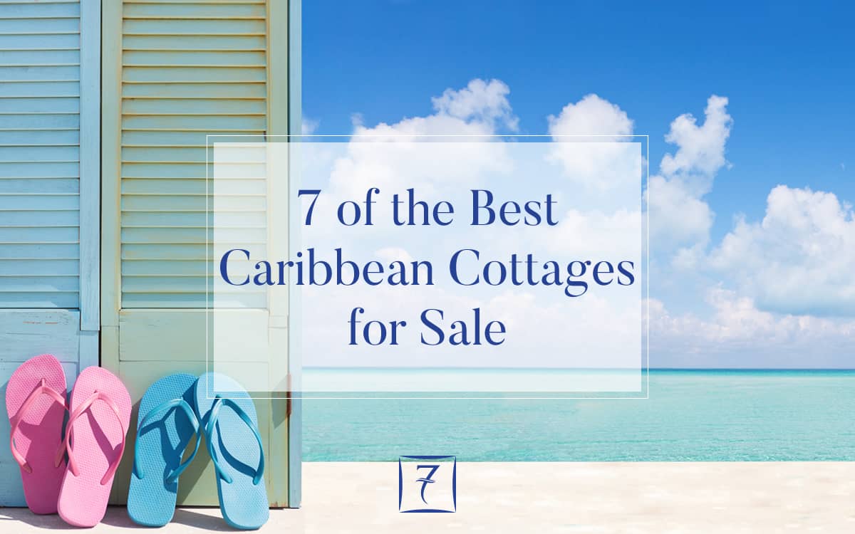 7 of the best Caribbean cottages for sale