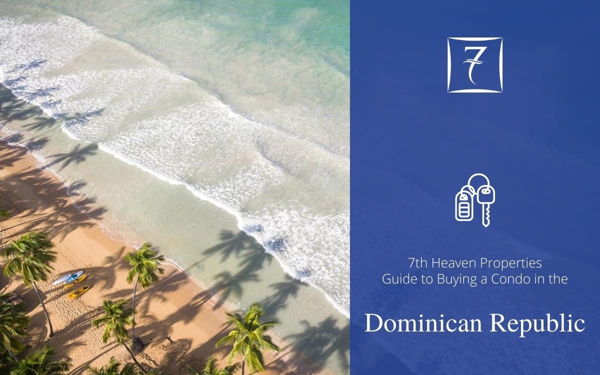 The 7th Heaven Properties guide to buying a condo in the Dominican Republic