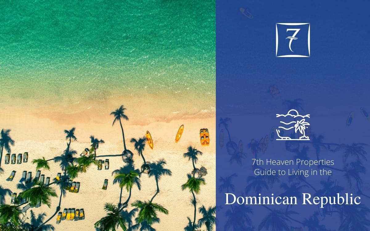 The 7th Heaven Properties guide to living in the Dominican Republic